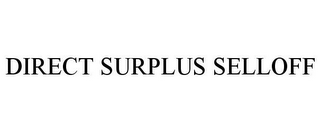 DIRECT SURPLUS SELLOFF