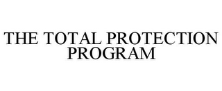 THE TOTAL PROTECTION PROGRAM