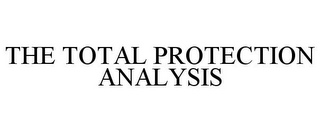 THE TOTAL PROTECTION ANALYSIS