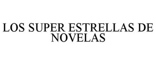 LOS SUPER ESTRELLAS DE NOVELAS