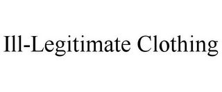 ILL-LEGITIMATE CLOTHING