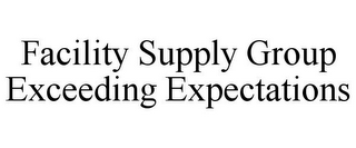 FACILITY SUPPLY GROUP EXCEEDING EXPECTATIONS