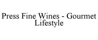 PRESS FINE WINES - GOURMET LIFESTYLE