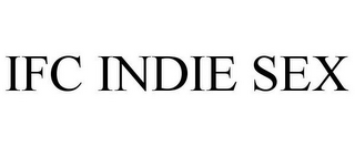 IFC INDIE SEX