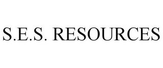 S.E.S. RESOURCES