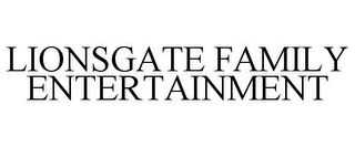 LIONSGATE FAMILY ENTERTAINMENT