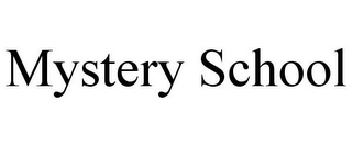 MYSTERY SCHOOL