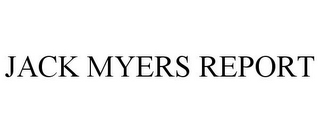 JACK MYERS REPORT