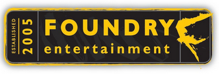 FOUNDRY ENTERTAINMENT ESTABLISHED 2005