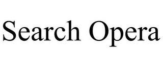 SEARCH OPERA