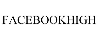 FACEBOOKHIGH