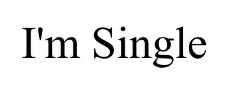 I'M SINGLE