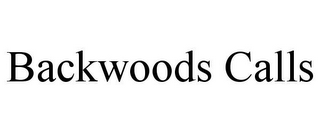 BACKWOODS CALLS