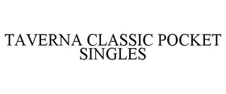 TAVERNA CLASSIC POCKET SINGLES