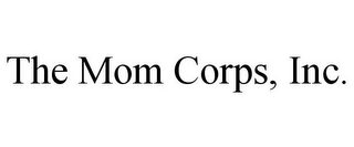 THE MOM CORPS, INC.