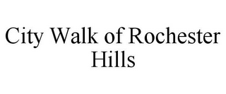 CITY WALK OF ROCHESTER HILLS