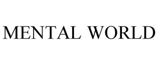 MENTAL WORLD