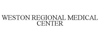 WESTON REGIONAL MEDICAL CENTER