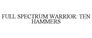 FULL SPECTRUM WARRIOR: TEN HAMMERS