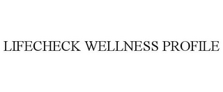 LIFECHECK WELLNESS PROFILE