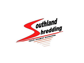 SOUTHLAND SHREDDING ONSITE DOCUMENT DESTRUCTION