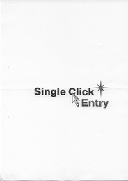 SINGLE CLICK ENTRY