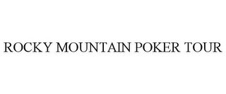 ROCKY MOUNTAIN POKER TOUR