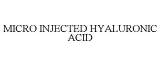 MICRO INJECTED HYALURONIC ACID