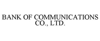 BANK OF COMMUNICATIONS CO., LTD.