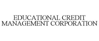 EDUCATIONAL CREDIT MANAGEMENT CORPORATION