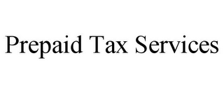 PREPAID TAX SERVICES