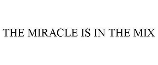 THE MIRACLE IS IN THE MIX