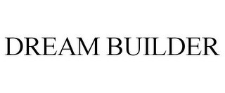 DREAM BUILDER