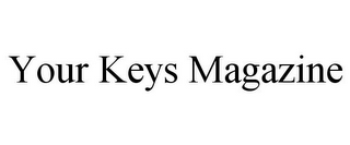 YOUR KEYS MAGAZINE