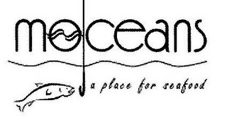 MOCEANS A PLACE FOR SEAFOOD