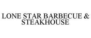 LONE STAR BARBECUE & STEAKHOUSE