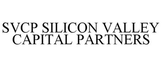 SVCP SILICON VALLEY CAPITAL PARTNERS