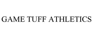 GAME TUFF ATHLETICS