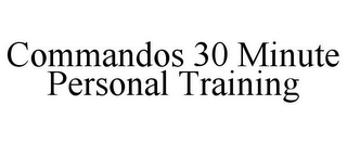 COMMANDOS 30 MINUTE PERSONAL TRAINING