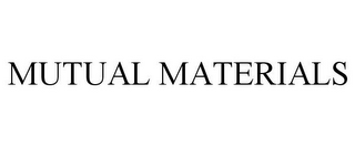 MUTUAL MATERIALS