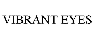 VIBRANT EYES