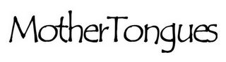 MOTHERTONGUES