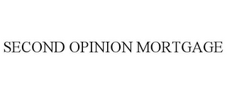 SECOND OPINION MORTGAGE