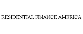 RESIDENTIAL FINANCE AMERICA