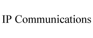 IP COMMUNICATIONS