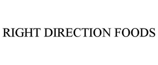 RIGHT DIRECTION FOODS