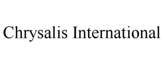 CHRYSALIS INTERNATIONAL