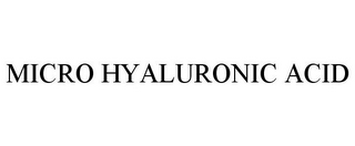 MICRO HYALURONIC ACID