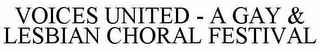 VOICES UNITED - A GAY & LESBIAN CHORAL FESTIVAL
