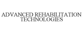 ADVANCED REHABILITATION TECHNOLOGIES